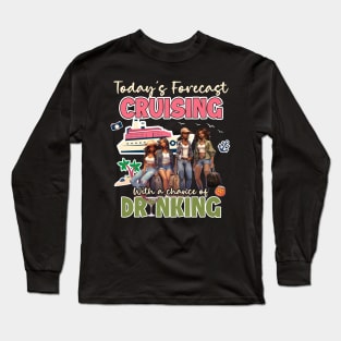 cruising with a chance of drinking Gift For Girls Women Long Sleeve T-Shirt